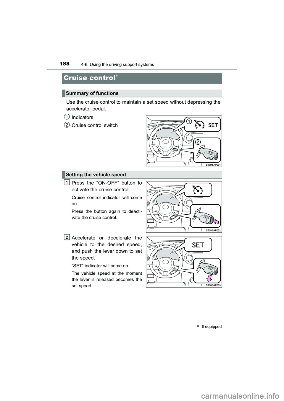 TOYOTA YARIS HATCHBACK 2017 Owners Manual 1884-6. Using the driving support systems
YARIS_HB_OM_USA_OM52G64U
Cruise control
Use the cruise control to maintain a set speed without depressing the
accelerator pedal. Indicators
Cruise control TOYOTA YARIS HATCHBACK 2017 Owners Manual 1884-6. Using the driving support systems
YARIS_HB_OM_USA_OM52G64U
Cruise control
Use the cruise control to maintain a set speed without depressing the
accelerator pedal. Indicators
Cruise control