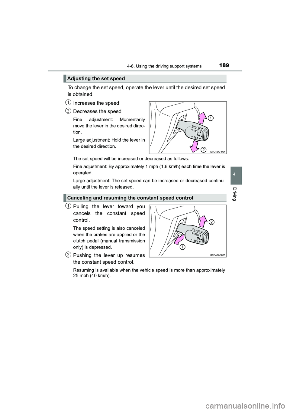 TOYOTA YARIS HATCHBACK 2017  Owners Manual 1894-6. Using the driving support systems
4
Driving
YARIS_HB_OM_USA_OM52G64U
To change the set speed, operate the lever until the desired set speed
is obtained.Increases the speed
Decreases the speed
