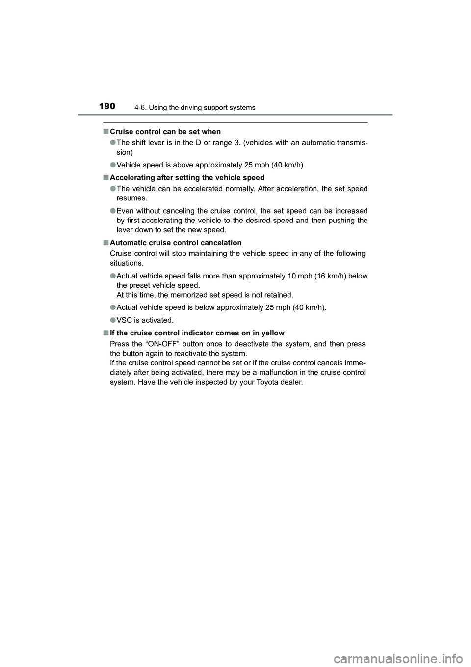 TOYOTA YARIS HATCHBACK 2017  Owners Manual 1904-6. Using the driving support systems
YARIS_HB_OM_USA_OM52G64U
■Cruise control can be set when
●The shift lever is in the D or range 3. (vehicles with an automatic transmis-
sion)
● Vehicle 