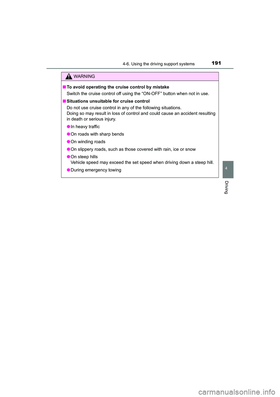 TOYOTA YARIS HATCHBACK 2017  Owners Manual 1914-6. Using the driving support systems
4
Driving
YARIS_HB_OM_USA_OM52G64U
WARNING
■To avoid operating the cruise control by mistake
Switch the cruise control off using the “ON-OFF” button whe