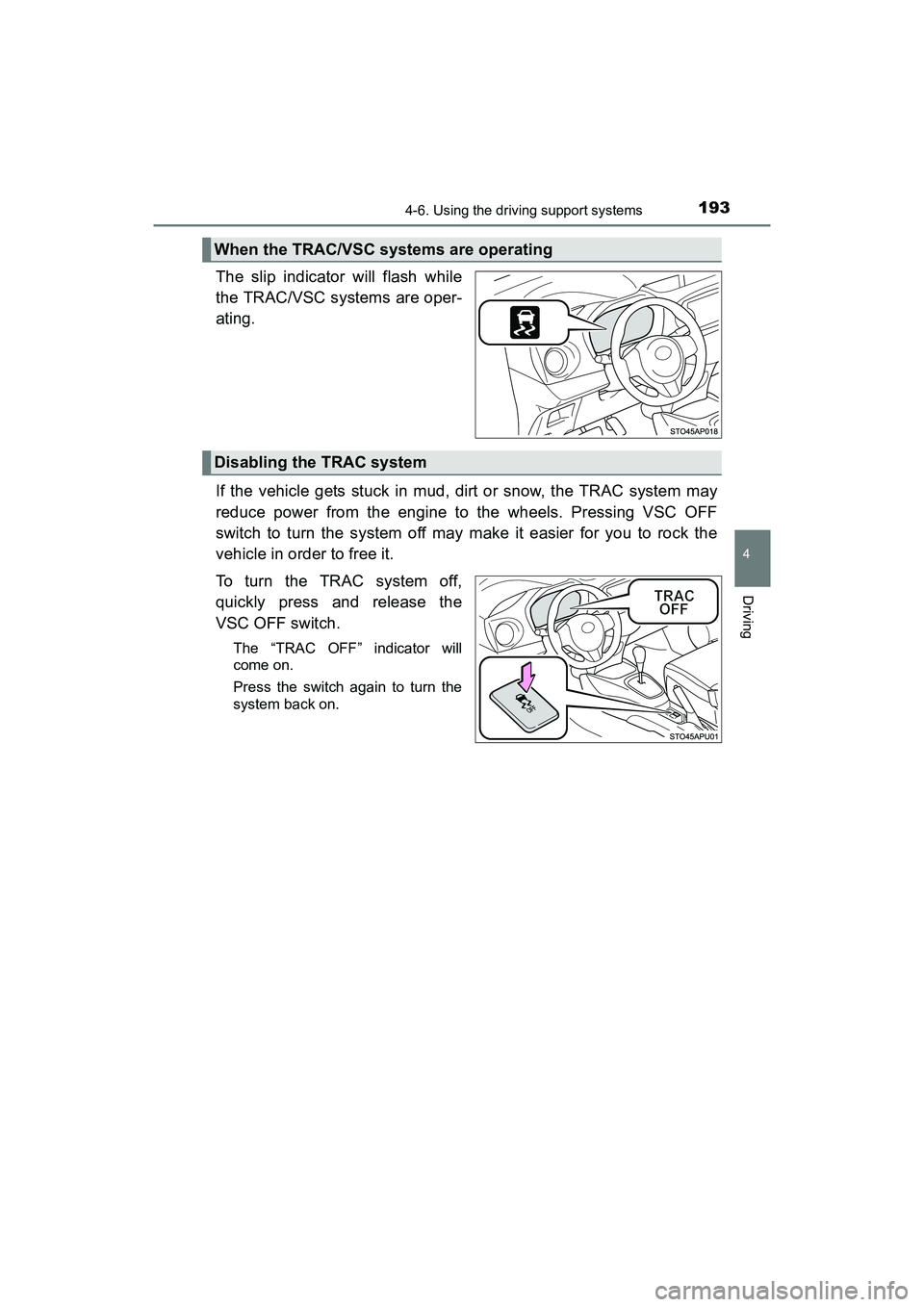 TOYOTA YARIS HATCHBACK 2017  Owners Manual 1934-6. Using the driving support systems
4
Driving
YARIS_HB_OM_USA_OM52G64U
The slip indicator will flash while
the TRAC/VSC systems are oper-
ating.
If the vehicle gets stuck in mud, dirt or snow, t