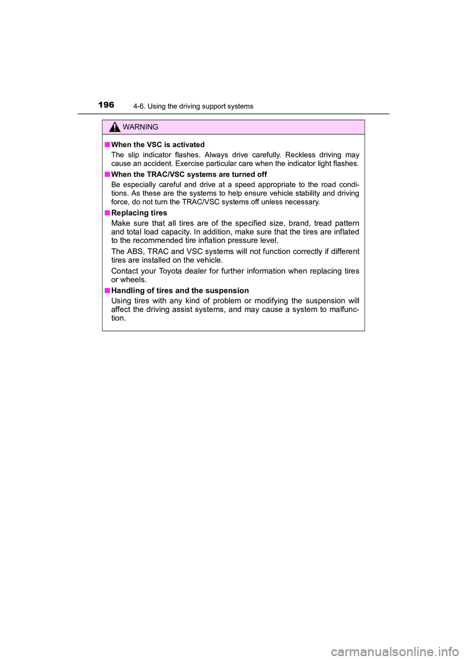 TOYOTA YARIS HATCHBACK 2017  Owners Manual 1964-6. Using the driving support systems
YARIS_HB_OM_USA_OM52G64U
WARNING
■When the VSC is activated
The slip indicator flashes. Always drive carefully. Reckless driving may
cause an accident. Exer