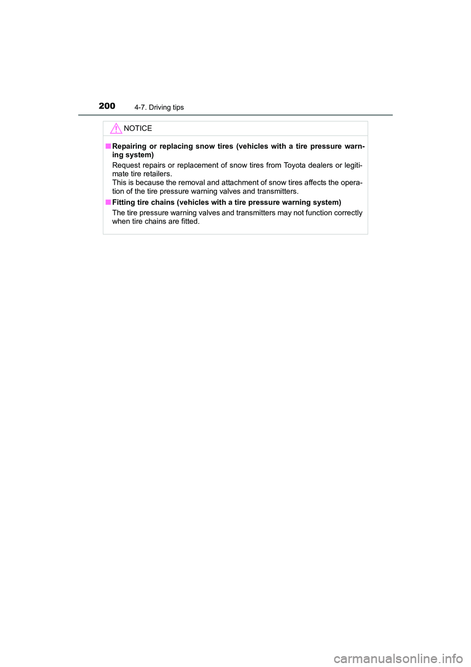 TOYOTA YARIS HATCHBACK 2017  Owners Manual 2004-7. Driving tips
YARIS_HB_OM_USA_OM52G64U
NOTICE
■Repairing or replacing snow tires (vehicles with a tire pressure warn-
ing system)
Request repairs or replacement of snow tires from Toyota deal