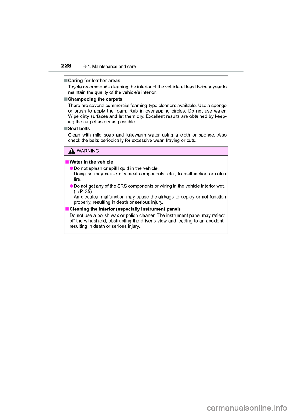 TOYOTA YARIS HATCHBACK 2017  Owners Manual 2286-1. Maintenance and care
YARIS_HB_OM_USA_OM52G64U
■Caring for leather areas
Toyota recommends cleaning the interior of the vehicle at least twice a year to
maintain the quality of the vehicle’