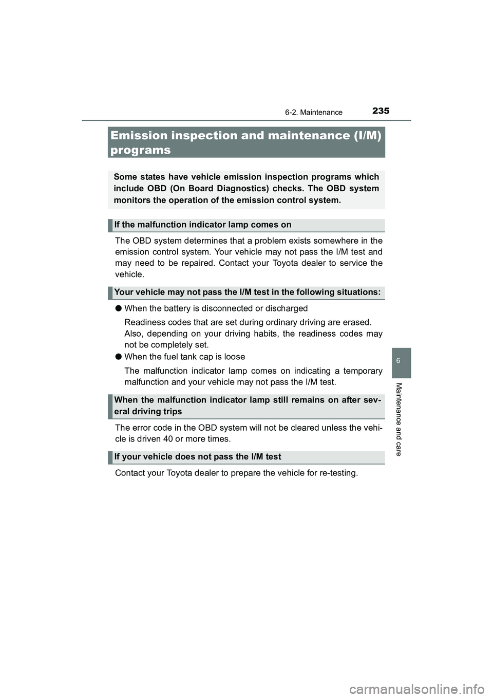 TOYOTA YARIS HATCHBACK 2017  Owners Manual 2356-2. Maintenance
6
Maintenance and care
YARIS_HB_OM_USA_OM52G64U
Emission inspection and maintenance (I/M) 
programs
The OBD system determines that a problem exists somewhere in the
emission contro