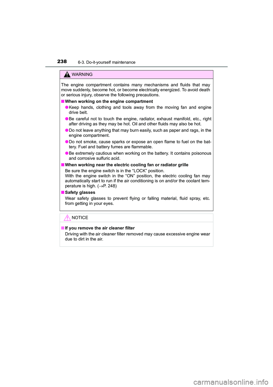 TOYOTA YARIS HATCHBACK 2017  Owners Manual 2386-3. Do-it-yourself maintenance
YARIS_HB_OM_USA_OM52G64U
WARNING
The engine compartment contains many mechanisms and fluids that may
move suddenly, become hot, or become electrically energized. To 