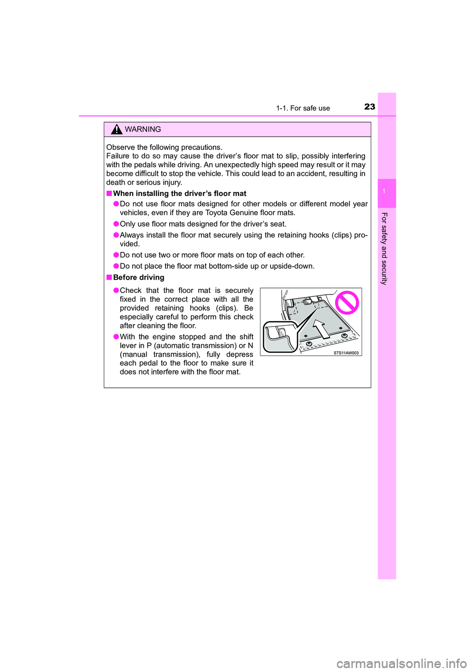 TOYOTA YARIS HATCHBACK 2017 Owners Manual 231-1. For safe use
1
For safety and security
YARIS_HB_OM_USA_OM52G64U
WARNING
Observe the following precautions.
Failure to do so may cause the driver’s floor mat to slip, possibly interfering
wit TOYOTA YARIS HATCHBACK 2017 Owners Manual 231-1. For safe use
1
For safety and security
YARIS_HB_OM_USA_OM52G64U
WARNING
Observe the following precautions.
Failure to do so may cause the driver’s floor mat to slip, possibly interfering
wit