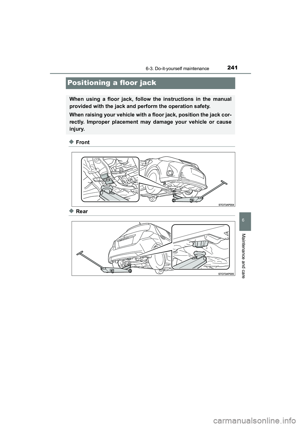 TOYOTA YARIS HATCHBACK 2017  Owners Manual 2416-3. Do-it-yourself maintenance
6
Maintenance and care
YARIS_HB_OM_USA_OM52G64U
Positioning a floor jack
◆Front
◆Rear
When using a floor jack, follow the instructions in the manual
provided wit