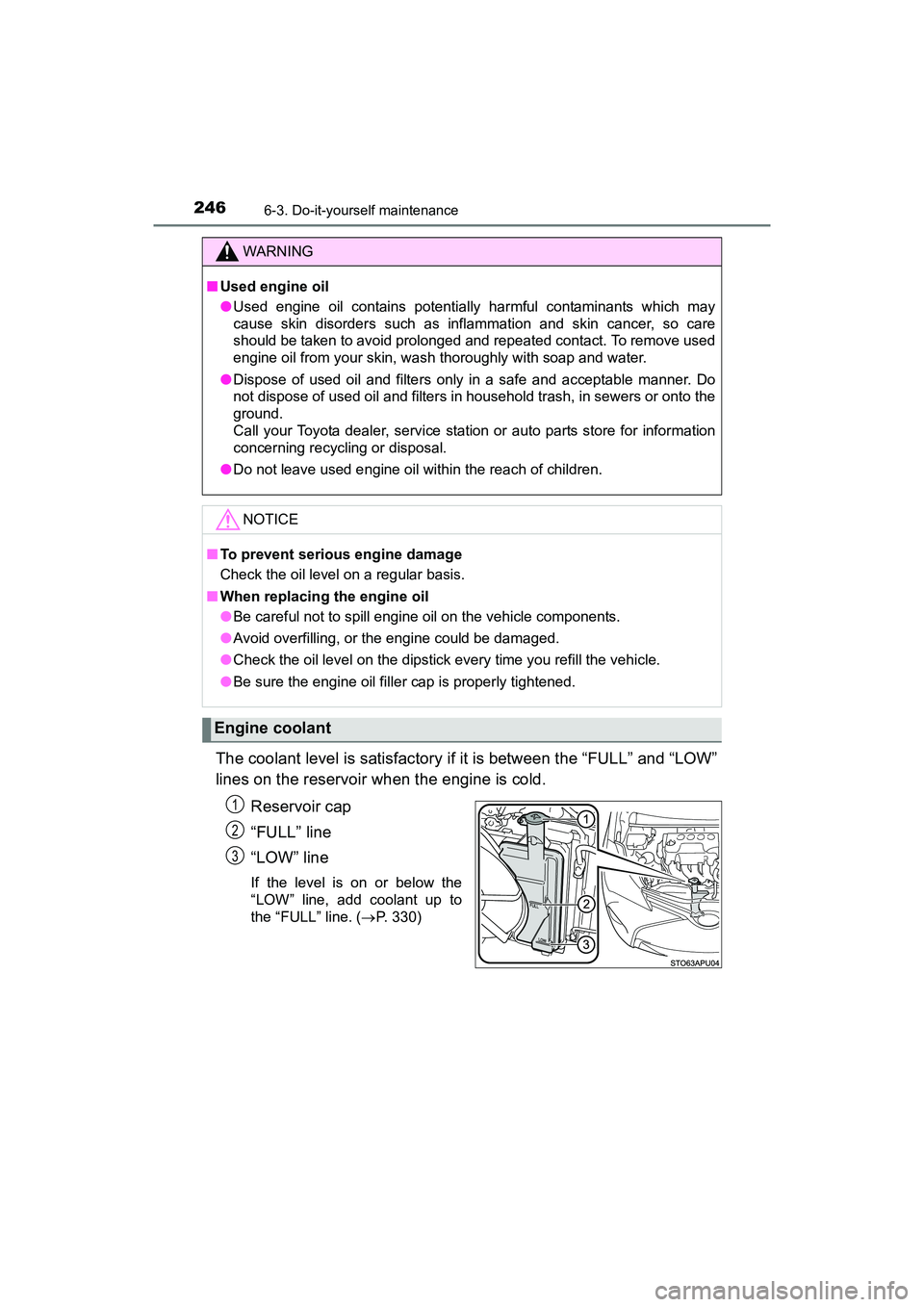 TOYOTA YARIS HATCHBACK 2017  Owners Manual 2466-3. Do-it-yourself maintenance
YARIS_HB_OM_USA_OM52G64U
The coolant level is satisfactory if it is between the “FULL” and “LOW”
lines on the reservoir when the engine is cold.Reservoir cap
