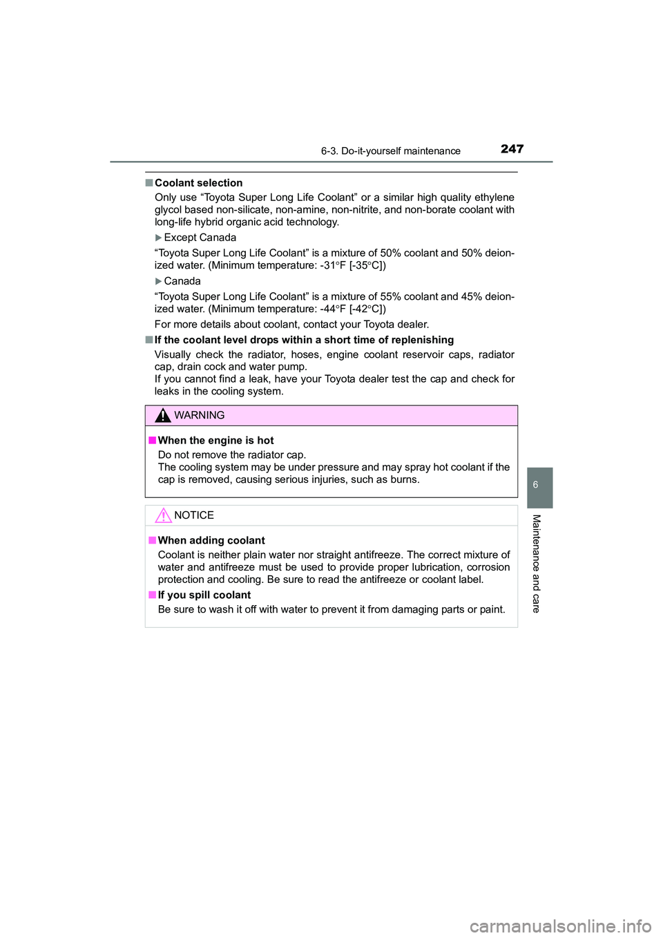 TOYOTA YARIS HATCHBACK 2017  Owners Manual 2476-3. Do-it-yourself maintenance
6
Maintenance and care
YARIS_HB_OM_USA_OM52G64U
■Coolant selection
Only use “Toyota Super Long Life Coolant” or a similar high quality ethylene
glycol based no