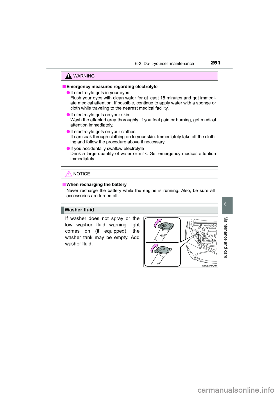 TOYOTA YARIS HATCHBACK 2017 Owners Manual 2516-3. Do-it-yourself maintenance
6
Maintenance and care
YARIS_HB_OM_USA_OM52G64U
If washer does not spray or the
low washer fluid warning light
comes on (if equipped), the
washer tank may be empty. TOYOTA YARIS HATCHBACK 2017 Owners Manual 2516-3. Do-it-yourself maintenance
6
Maintenance and care
YARIS_HB_OM_USA_OM52G64U
If washer does not spray or the
low washer fluid warning light
comes on (if equipped), the
washer tank may be empty.