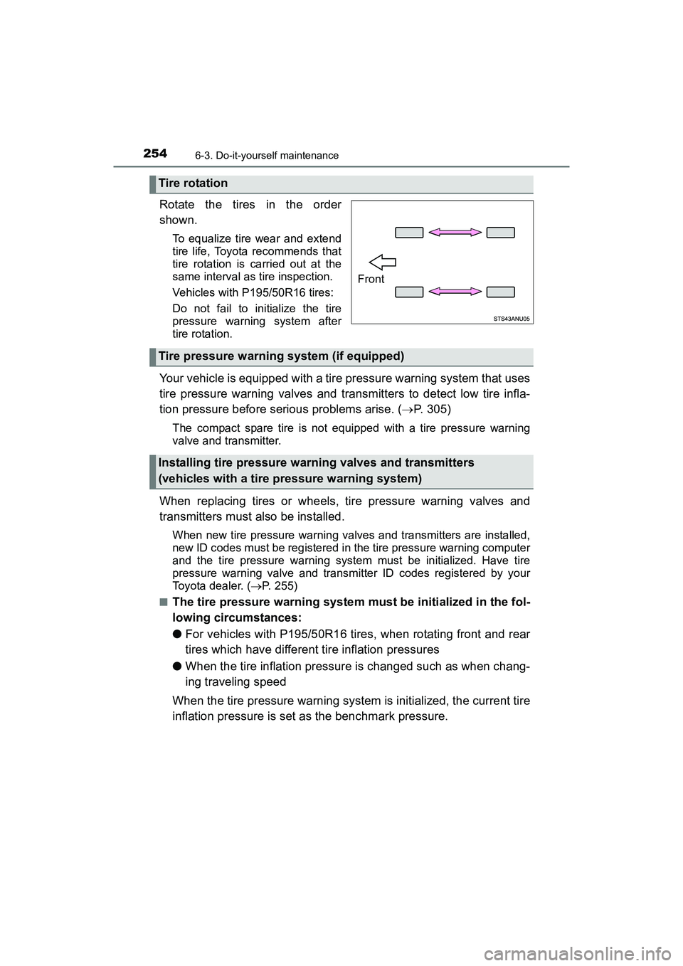TOYOTA YARIS HATCHBACK 2017 Owners Manual 2546-3. Do-it-yourself maintenance
YARIS_HB_OM_USA_OM52G64U
Rotate the tires in the order
shown.
To equalize tire wear and extend
tire life, Toyota recommends that
tire rotation is carried out at the
TOYOTA YARIS HATCHBACK 2017 Owners Manual 2546-3. Do-it-yourself maintenance
YARIS_HB_OM_USA_OM52G64U
Rotate the tires in the order
shown.
To equalize tire wear and extend
tire life, Toyota recommends that
tire rotation is carried out at the