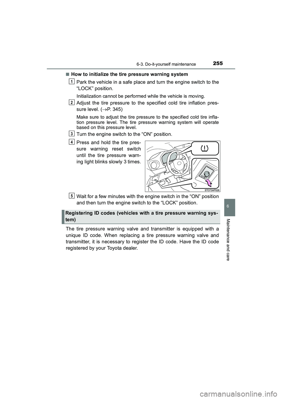 TOYOTA YARIS HATCHBACK 2017 Owners Manual 2556-3. Do-it-yourself maintenance
6
Maintenance and care
YARIS_HB_OM_USA_OM52G64U■
How to initialize the tire pressure warning system
Park the vehicle in a safe place and turn the engine switch to TOYOTA YARIS HATCHBACK 2017 Owners Manual 2556-3. Do-it-yourself maintenance
6
Maintenance and care
YARIS_HB_OM_USA_OM52G64U■
How to initialize the tire pressure warning system
Park the vehicle in a safe place and turn the engine switch to