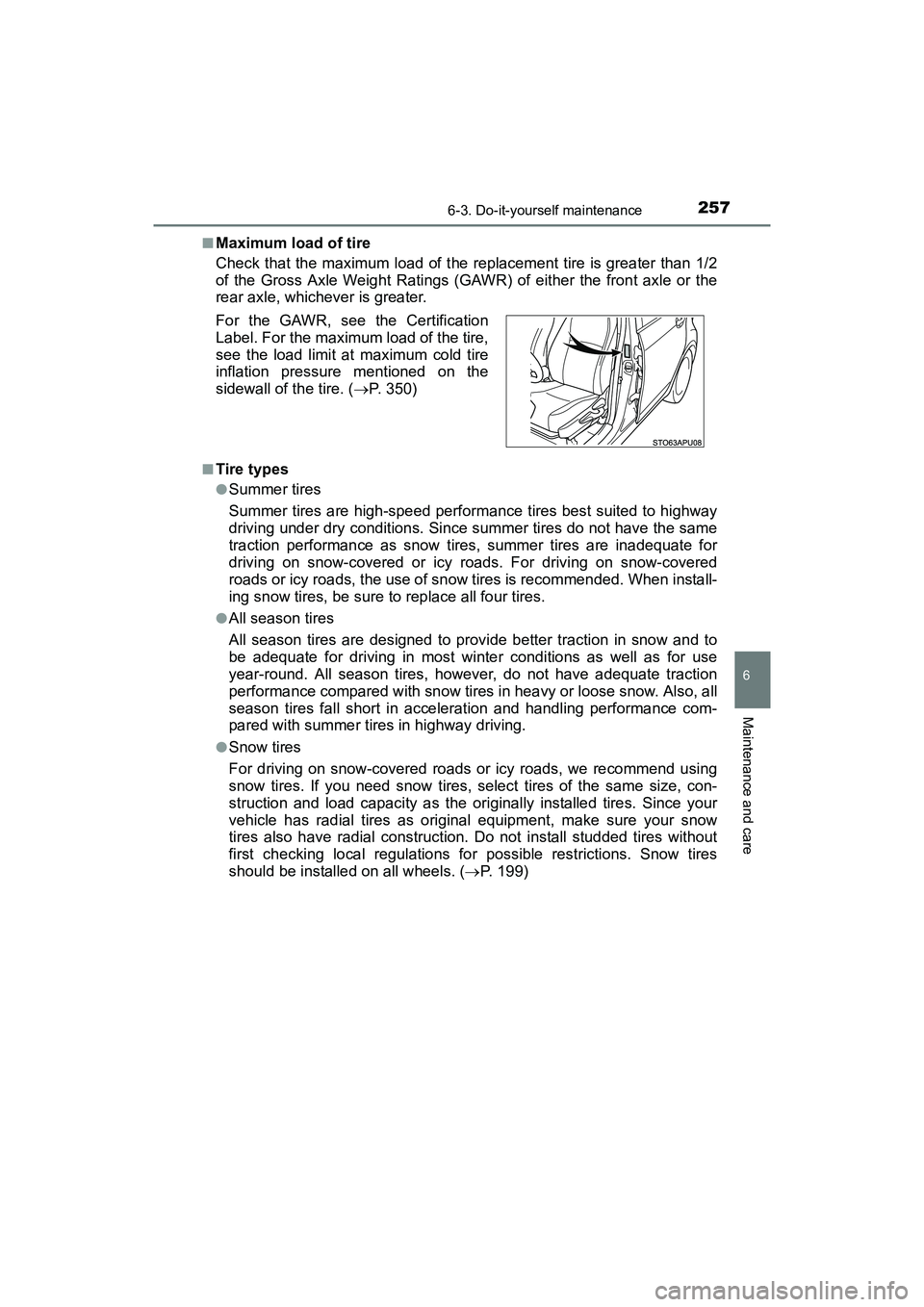 TOYOTA YARIS HATCHBACK 2017 Owners Manual 2576-3. Do-it-yourself maintenance
6
Maintenance and care
YARIS_HB_OM_USA_OM52G64U■
Maximum load of tire
Check that the maximum load of the replacement tire is greater than 1/2
of the Gross Axle Wei TOYOTA YARIS HATCHBACK 2017 Owners Manual 2576-3. Do-it-yourself maintenance
6
Maintenance and care
YARIS_HB_OM_USA_OM52G64U■
Maximum load of tire
Check that the maximum load of the replacement tire is greater than 1/2
of the Gross Axle Wei