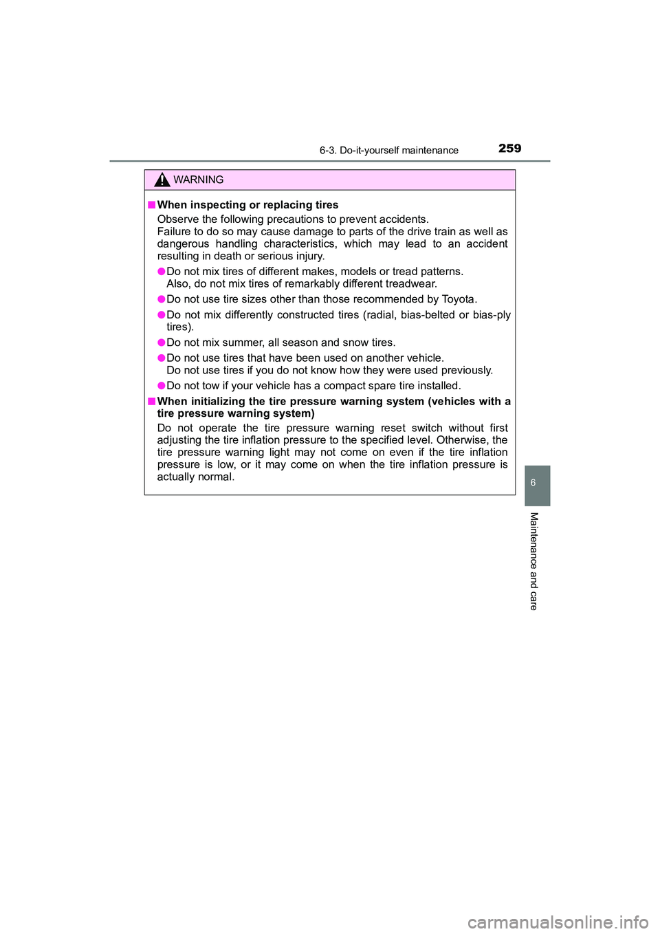 TOYOTA YARIS HATCHBACK 2017 Owners Manual 2596-3. Do-it-yourself maintenance
6
Maintenance and care
YARIS_HB_OM_USA_OM52G64U
WARNING
■When inspecting or replacing tires
Observe the following precautions to prevent accidents.
Failure to do s TOYOTA YARIS HATCHBACK 2017 Owners Manual 2596-3. Do-it-yourself maintenance
6
Maintenance and care
YARIS_HB_OM_USA_OM52G64U
WARNING
■When inspecting or replacing tires
Observe the following precautions to prevent accidents.
Failure to do s