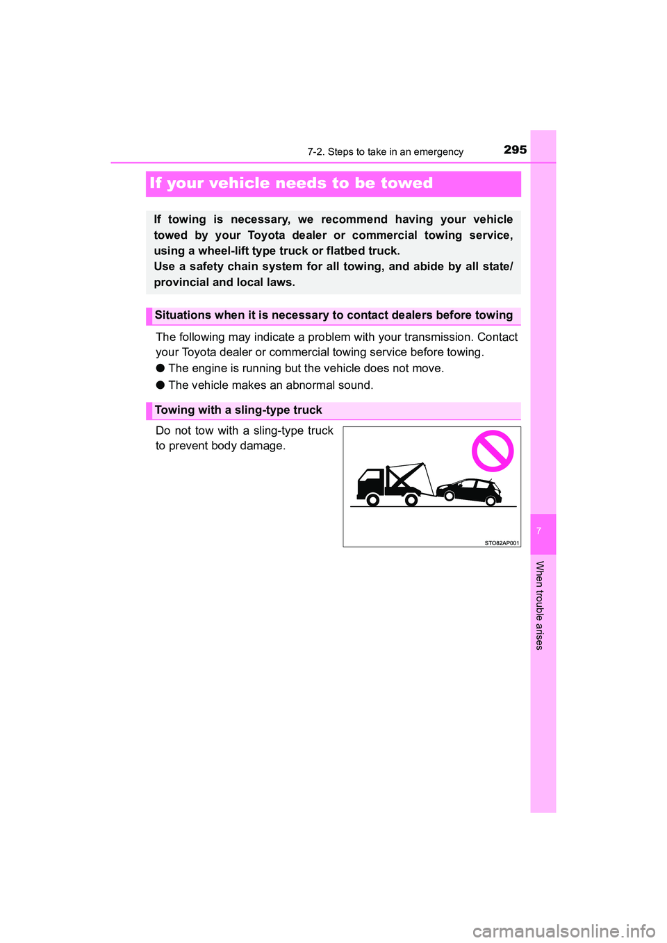 TOYOTA YARIS HATCHBACK 2017 Owners Manual 295
7
When trouble arises
7-2. Steps to take in an emergency
YARIS_HB_OM_USA_OM52G64U
If your vehicle needs to be towed
The following may indicate a problem with your transmission. Contact
your Toyota TOYOTA YARIS HATCHBACK 2017 Owners Manual 295
7
When trouble arises
7-2. Steps to take in an emergency
YARIS_HB_OM_USA_OM52G64U
If your vehicle needs to be towed
The following may indicate a problem with your transmission. Contact
your Toyota