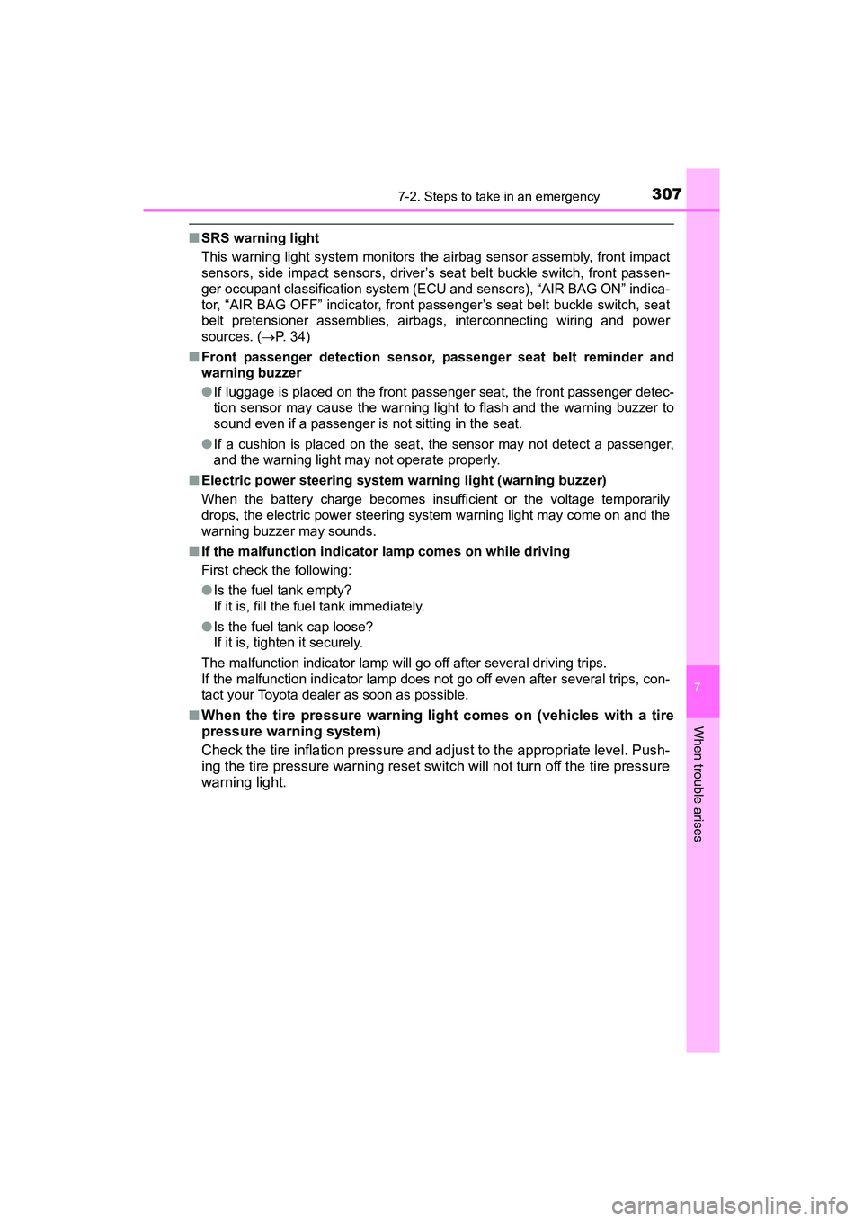 TOYOTA YARIS HATCHBACK 2017  Owners Manual 3077-2. Steps to take in an emergency
7
When trouble arises
YARIS_HB_OM_USA_OM52G64U
■SRS warning light
This warning light system monitors the airbag sensor assembly, front impact
sensors, side impa