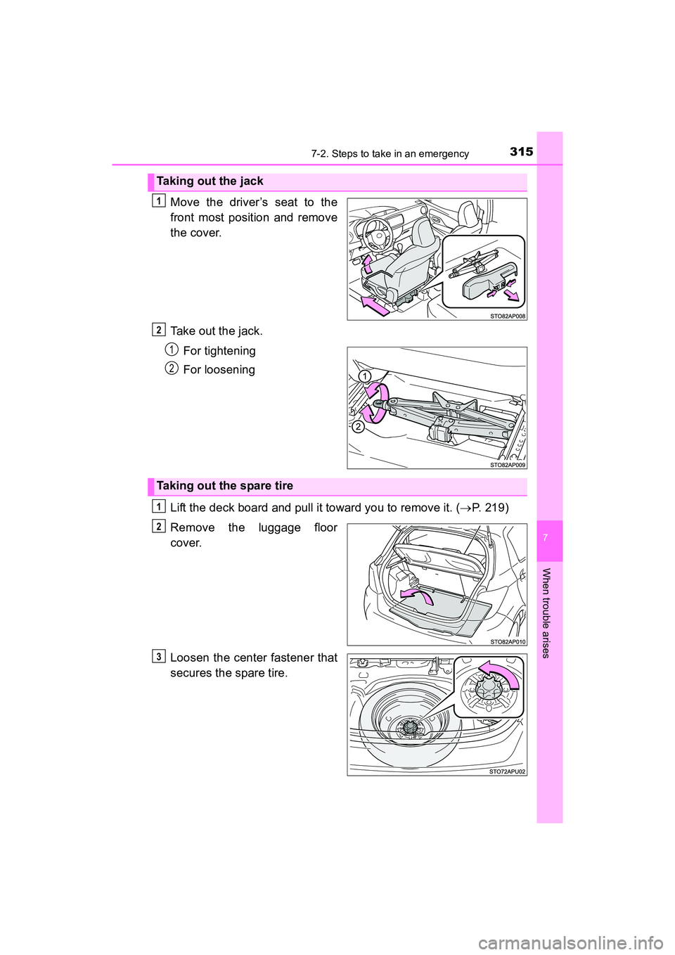TOYOTA YARIS HATCHBACK 2017 Owners Manual 3157-2. Steps to take in an emergency
7
When trouble arises
YARIS_HB_OM_USA_OM52G64U
Move the driver’s seat to the
front most position and remove
the cover.
Take out the jack.For tightening
For loos TOYOTA YARIS HATCHBACK 2017 Owners Manual 3157-2. Steps to take in an emergency
7
When trouble arises
YARIS_HB_OM_USA_OM52G64U
Move the driver’s seat to the
front most position and remove
the cover.
Take out the jack.For tightening
For loos