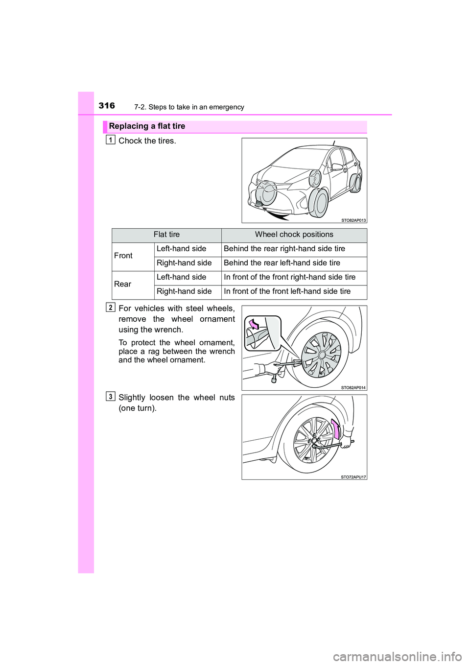 TOYOTA YARIS HATCHBACK 2017 Owners Manual 3167-2. Steps to take in an emergency
YARIS_HB_OM_USA_OM52G64U
Chock the tires.
For vehicles with steel wheels,
remove the wheel ornament
using the wrench.
To protect the wheel ornament,
place a rag b TOYOTA YARIS HATCHBACK 2017 Owners Manual 3167-2. Steps to take in an emergency
YARIS_HB_OM_USA_OM52G64U
Chock the tires.
For vehicles with steel wheels,
remove the wheel ornament
using the wrench.
To protect the wheel ornament,
place a rag b