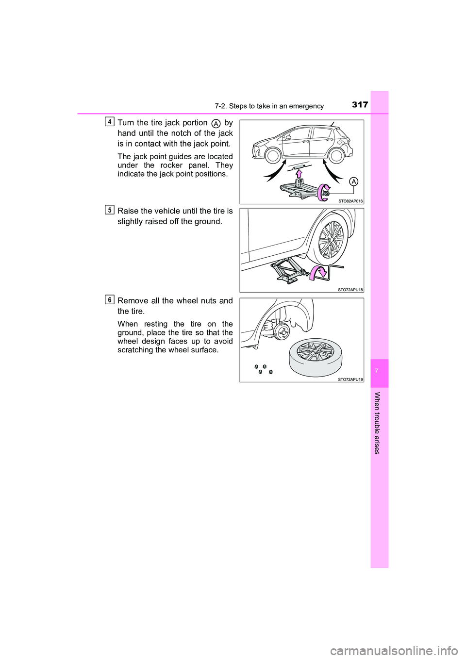 TOYOTA YARIS HATCHBACK 2017 Owners Manual 3177-2. Steps to take in an emergency
7
When trouble arises
YARIS_HB_OM_USA_OM52G64U
Turn the tire jack portion by
hand until the notch of the jack
is in contact with the jack point.
The jack point TOYOTA YARIS HATCHBACK 2017 Owners Manual 3177-2. Steps to take in an emergency
7
When trouble arises
YARIS_HB_OM_USA_OM52G64U
Turn the tire jack portion by
hand until the notch of the jack
is in contact with the jack point.
The jack point