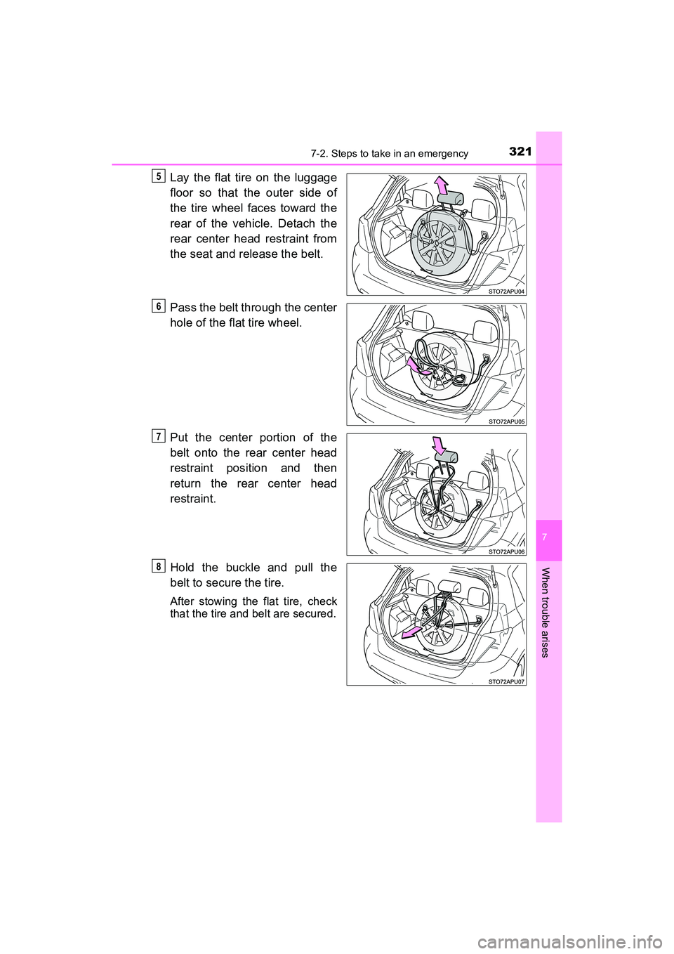 TOYOTA YARIS HATCHBACK 2017 Owners Manual 3217-2. Steps to take in an emergency
7
When trouble arises
YARIS_HB_OM_USA_OM52G64U
Lay the flat tire on the luggage
floor so that the outer side of
the tire wheel faces toward the
rear of the vehicl TOYOTA YARIS HATCHBACK 2017 Owners Manual 3217-2. Steps to take in an emergency
7
When trouble arises
YARIS_HB_OM_USA_OM52G64U
Lay the flat tire on the luggage
floor so that the outer side of
the tire wheel faces toward the
rear of the vehicl