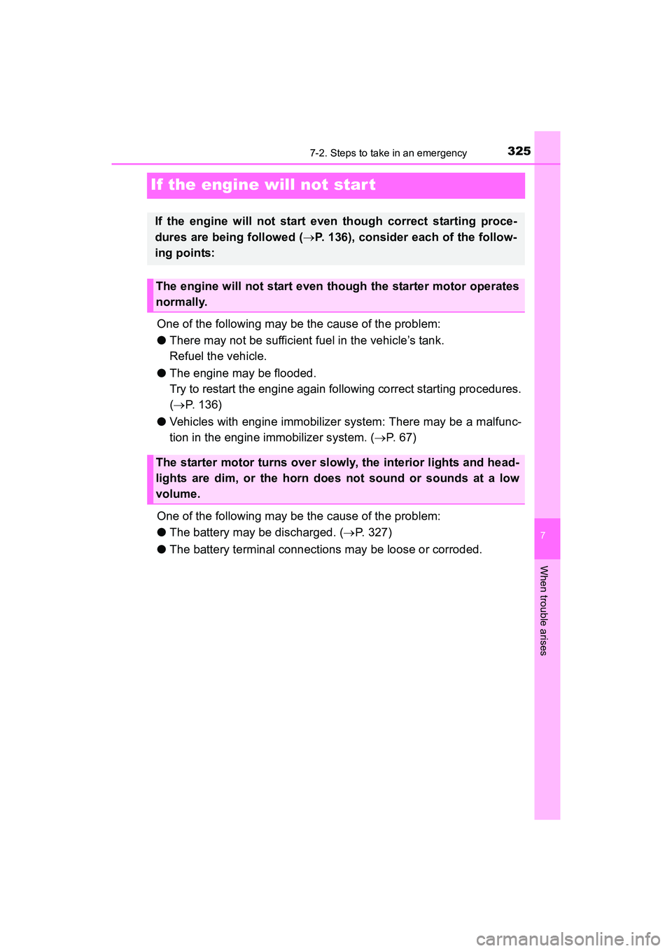TOYOTA YARIS HATCHBACK 2017 Owners Manual 325
7
When trouble arises
7-2. Steps to take in an emergency
YARIS_HB_OM_USA_OM52G64U
If the engine will not start
One of the following may be the cause of the problem:
●There may not be sufficient TOYOTA YARIS HATCHBACK 2017 Owners Manual 325
7
When trouble arises
7-2. Steps to take in an emergency
YARIS_HB_OM_USA_OM52G64U
If the engine will not start
One of the following may be the cause of the problem:
●There may not be sufficient