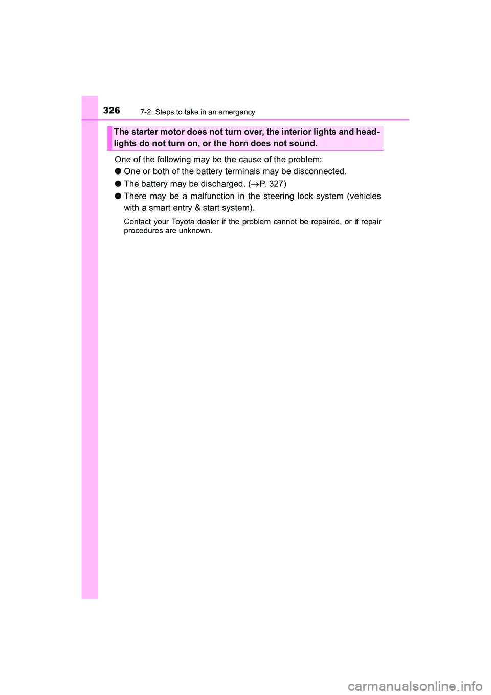 TOYOTA YARIS HATCHBACK 2017 Owners Manual 3267-2. Steps to take in an emergency
YARIS_HB_OM_USA_OM52G64U
One of the following may be the cause of the problem:
●One or both of the battery terminals may be disconnected.
● The battery may be TOYOTA YARIS HATCHBACK 2017 Owners Manual 3267-2. Steps to take in an emergency
YARIS_HB_OM_USA_OM52G64U
One of the following may be the cause of the problem:
●One or both of the battery terminals may be disconnected.
● The battery may be