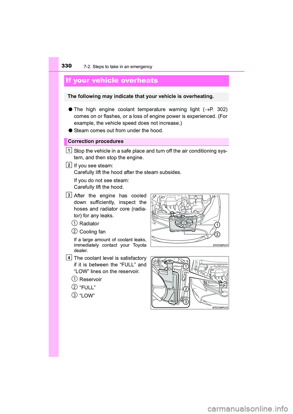 TOYOTA YARIS HATCHBACK 2017 Owners Manual 3307-2. Steps to take in an emergency
YARIS_HB_OM_USA_OM52G64U
If your vehicle overheats
●The high engine coolant temperature warning light ( P. 302)
comes on or flashes, or a loss of engine powe TOYOTA YARIS HATCHBACK 2017 Owners Manual 3307-2. Steps to take in an emergency
YARIS_HB_OM_USA_OM52G64U
If your vehicle overheats
●The high engine coolant temperature warning light ( P. 302)
comes on or flashes, or a loss of engine powe