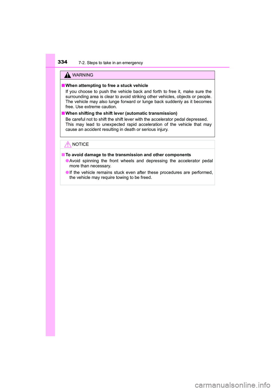 TOYOTA YARIS HATCHBACK 2017 Owners Manual 3347-2. Steps to take in an emergency
YARIS_HB_OM_USA_OM52G64U
WARNING
■When attempting to free a stuck vehicle
If you choose to push the vehicle back and forth to free it, make sure the
surrounding TOYOTA YARIS HATCHBACK 2017 Owners Manual 3347-2. Steps to take in an emergency
YARIS_HB_OM_USA_OM52G64U
WARNING
■When attempting to free a stuck vehicle
If you choose to push the vehicle back and forth to free it, make sure the
surrounding