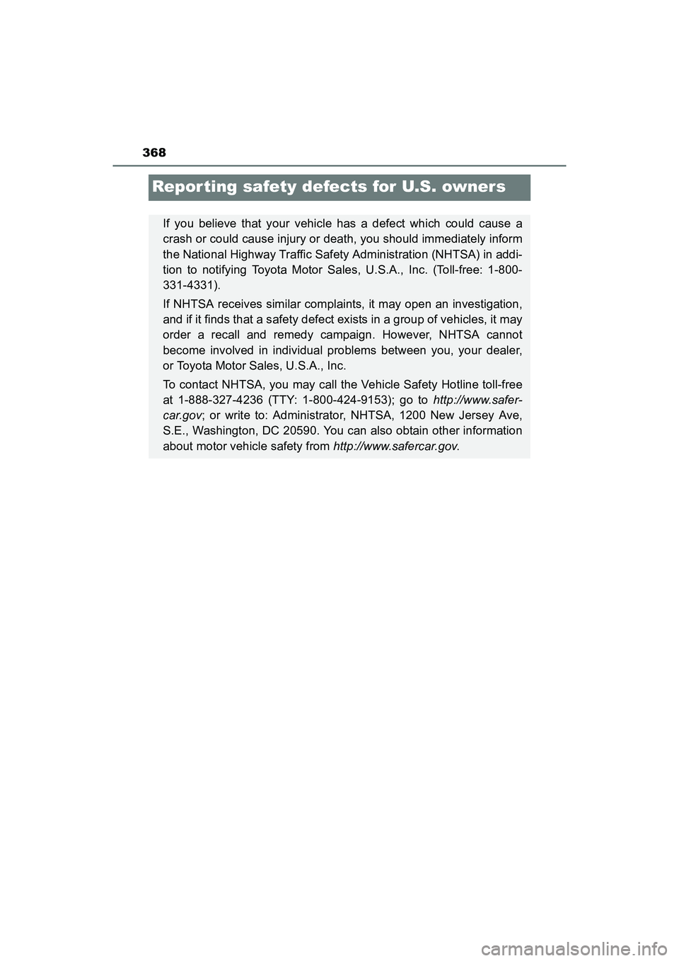 TOYOTA YARIS HATCHBACK 2017 Owners Manual 368
YARIS_HB_OM_USA_OM52G64U
Repor ting safety defects for U.S. owners
If you believe that your vehicle has a defect which could cause a
crash or could cause injury or death, you should immediately in TOYOTA YARIS HATCHBACK 2017 Owners Manual 368
YARIS_HB_OM_USA_OM52G64U
Repor ting safety defects for U.S. owners
If you believe that your vehicle has a defect which could cause a
crash or could cause injury or death, you should immediately in