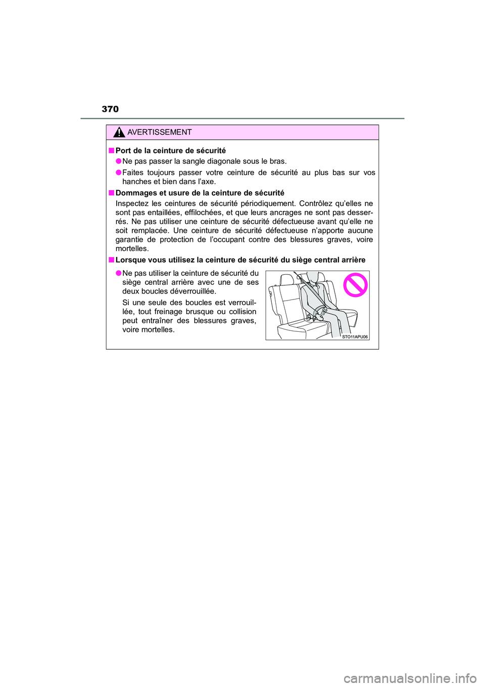 TOYOTA YARIS HATCHBACK 2017 Owners Manual 370
YARIS_HB_OM_USA_OM52G64U
AVERTISSEMENT
■Port de la ceinture de sécurité
●Ne pas passer la sangle diagonale sous le bras.
● Faites toujours passer votre ceinture de sécurité au plus bas s TOYOTA YARIS HATCHBACK 2017 Owners Manual 370
YARIS_HB_OM_USA_OM52G64U
AVERTISSEMENT
■Port de la ceinture de sécurité
●Ne pas passer la sangle diagonale sous le bras.
● Faites toujours passer votre ceinture de sécurité au plus bas s