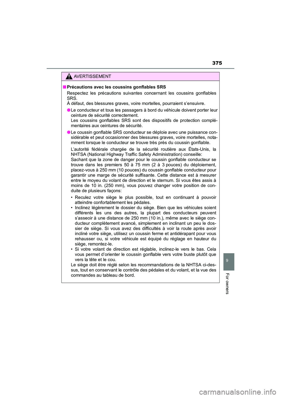 TOYOTA YARIS HATCHBACK 2017 Owners Manual 375
9
For owners
YARIS_HB_OM_USA_OM52G64U
AVERTISSEMENT
■Précautions avec les coussins gonflables SRS
Respectez les précautions suivantes concernant les coussins gonflables
SRS.
À défaut, des b TOYOTA YARIS HATCHBACK 2017 Owners Manual 375
9
For owners
YARIS_HB_OM_USA_OM52G64U
AVERTISSEMENT
■Précautions avec les coussins gonflables SRS
Respectez les précautions suivantes concernant les coussins gonflables
SRS.
À défaut, des b