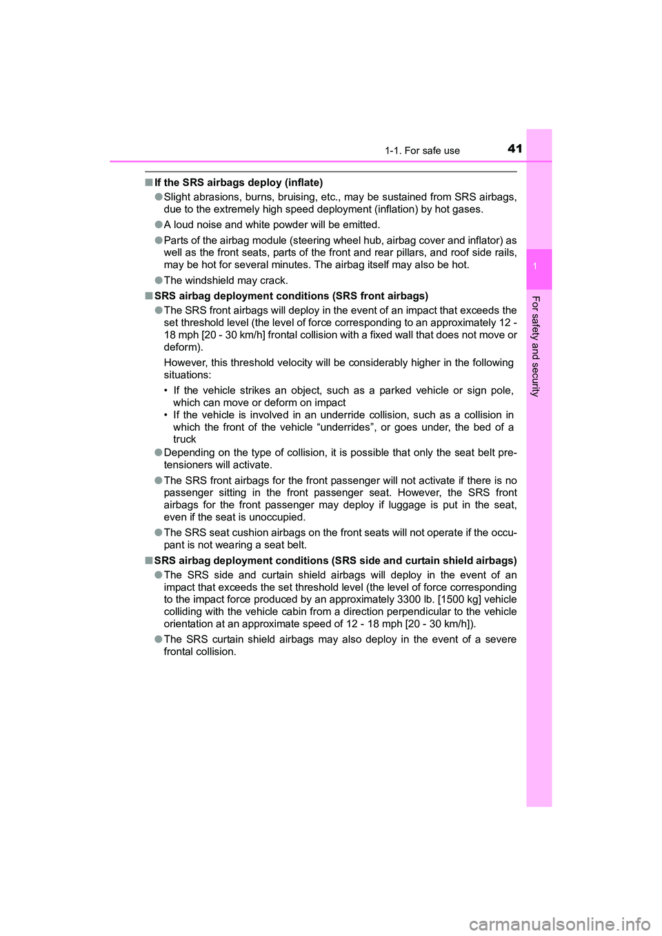 TOYOTA YARIS HATCHBACK 2017 Service Manual 411-1. For safe use
1
For safety and security
YARIS_HB_OM_USA_OM52G64U
■If the SRS airbags deploy (inflate)
●Slight abrasions, burns, bruising, etc., may be sustained from SRS airbags,
due to the TOYOTA YARIS HATCHBACK 2017 Service Manual 411-1. For safe use
1
For safety and security
YARIS_HB_OM_USA_OM52G64U
■If the SRS airbags deploy (inflate)
●Slight abrasions, burns, bruising, etc., may be sustained from SRS airbags,
due to the