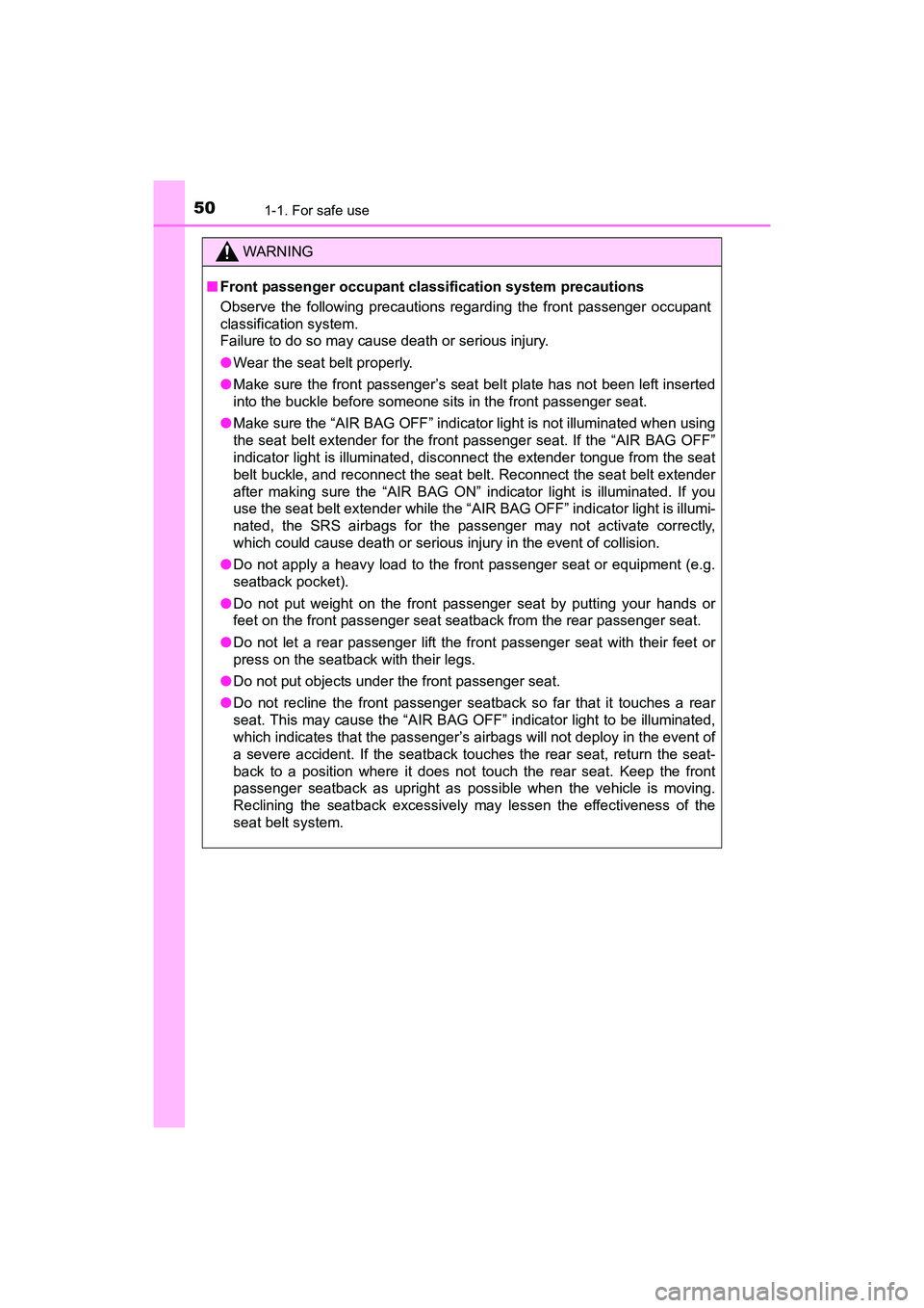 TOYOTA YARIS HATCHBACK 2017 Workshop Manual 501-1. For safe use
YARIS_HB_OM_USA_OM52G64U
WARNING
■Front passenger occupant classification system precautions
Observe the following precautions regarding the front passenger occupant
classificati TOYOTA YARIS HATCHBACK 2017 Workshop Manual 501-1. For safe use
YARIS_HB_OM_USA_OM52G64U
WARNING
■Front passenger occupant classification system precautions
Observe the following precautions regarding the front passenger occupant
classificati