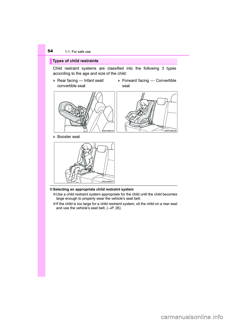 TOYOTA YARIS HATCHBACK 2017 Workshop Manual 541-1. For safe use
YARIS_HB_OM_USA_OM52G64U
Child restraint systems are classified into the following 3 types
according to the age and size of the child:
■Selecting an appropriate child restraint s TOYOTA YARIS HATCHBACK 2017 Workshop Manual 541-1. For safe use
YARIS_HB_OM_USA_OM52G64U
Child restraint systems are classified into the following 3 types
according to the age and size of the child:
■Selecting an appropriate child restraint s