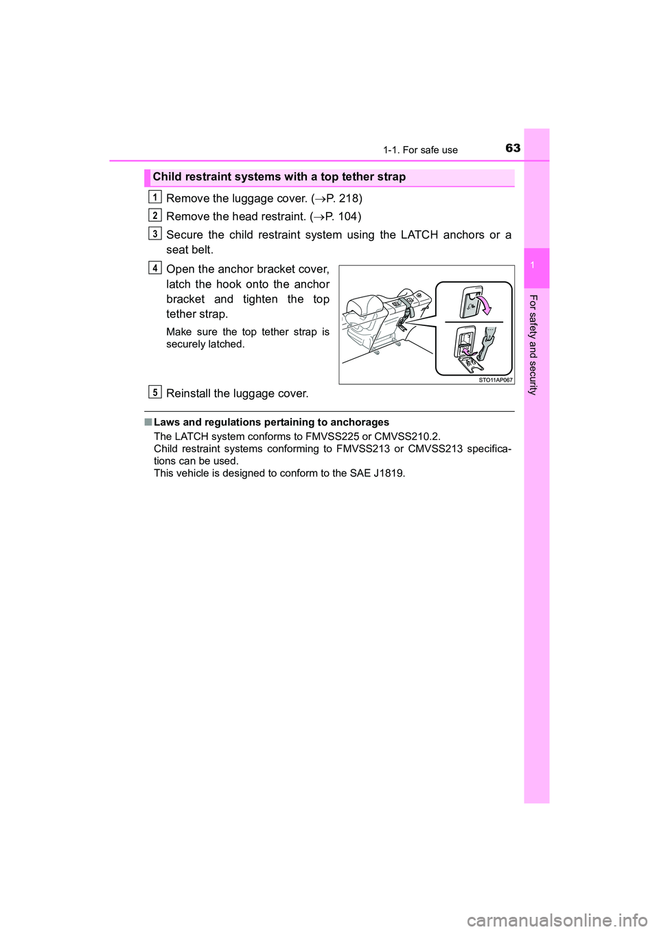 TOYOTA YARIS HATCHBACK 2017 Repair Manual 631-1. For safe use
1
For safety and security
YARIS_HB_OM_USA_OM52G64U
Remove the luggage cover. (P. 218)
Remove the head restraint. ( P. 104)
Secure the child restraint system using the LATCH a TOYOTA YARIS HATCHBACK 2017 Repair Manual 631-1. For safe use
1
For safety and security
YARIS_HB_OM_USA_OM52G64U
Remove the luggage cover. (P. 218)
Remove the head restraint. ( P. 104)
Secure the child restraint system using the LATCH a