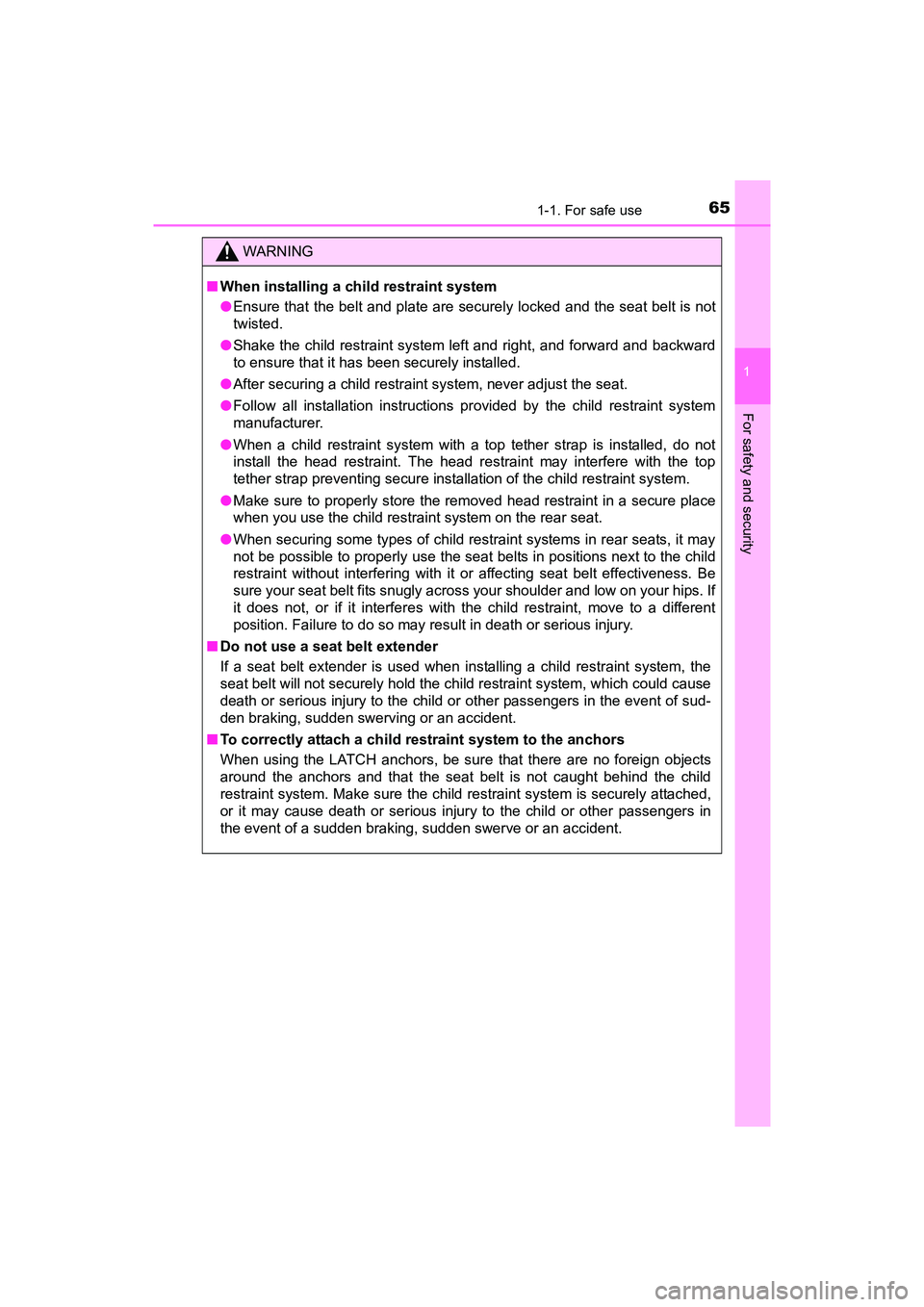 TOYOTA YARIS HATCHBACK 2017 Repair Manual 651-1. For safe use
1
For safety and security
YARIS_HB_OM_USA_OM52G64U
WARNING
■When installing a child restraint system
●Ensure that the belt and plate are securely locked and the seat belt is no TOYOTA YARIS HATCHBACK 2017 Repair Manual 651-1. For safe use
1
For safety and security
YARIS_HB_OM_USA_OM52G64U
WARNING
■When installing a child restraint system
●Ensure that the belt and plate are securely locked and the seat belt is no