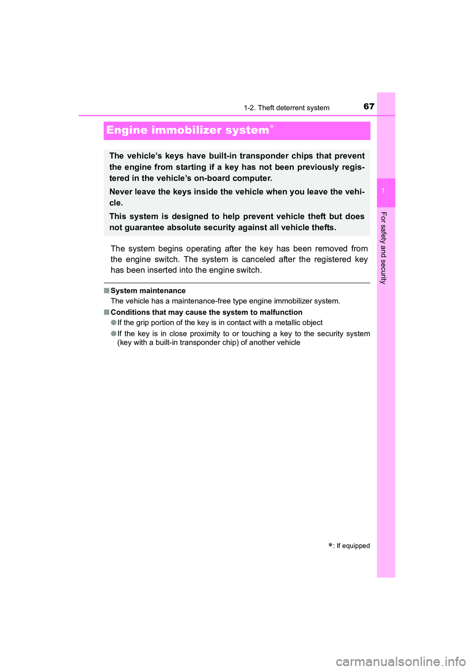 TOYOTA YARIS HATCHBACK 2017 Repair Manual 671-2. Theft deterrent system
1
For safety and security
YARIS_HB_OM_USA_OM52G64U
Engine immobilizer system
The system begins operating after the key has been removed from
the engine switch. The sys TOYOTA YARIS HATCHBACK 2017 Repair Manual 671-2. Theft deterrent system
1
For safety and security
YARIS_HB_OM_USA_OM52G64U
Engine immobilizer system
The system begins operating after the key has been removed from
the engine switch. The sys