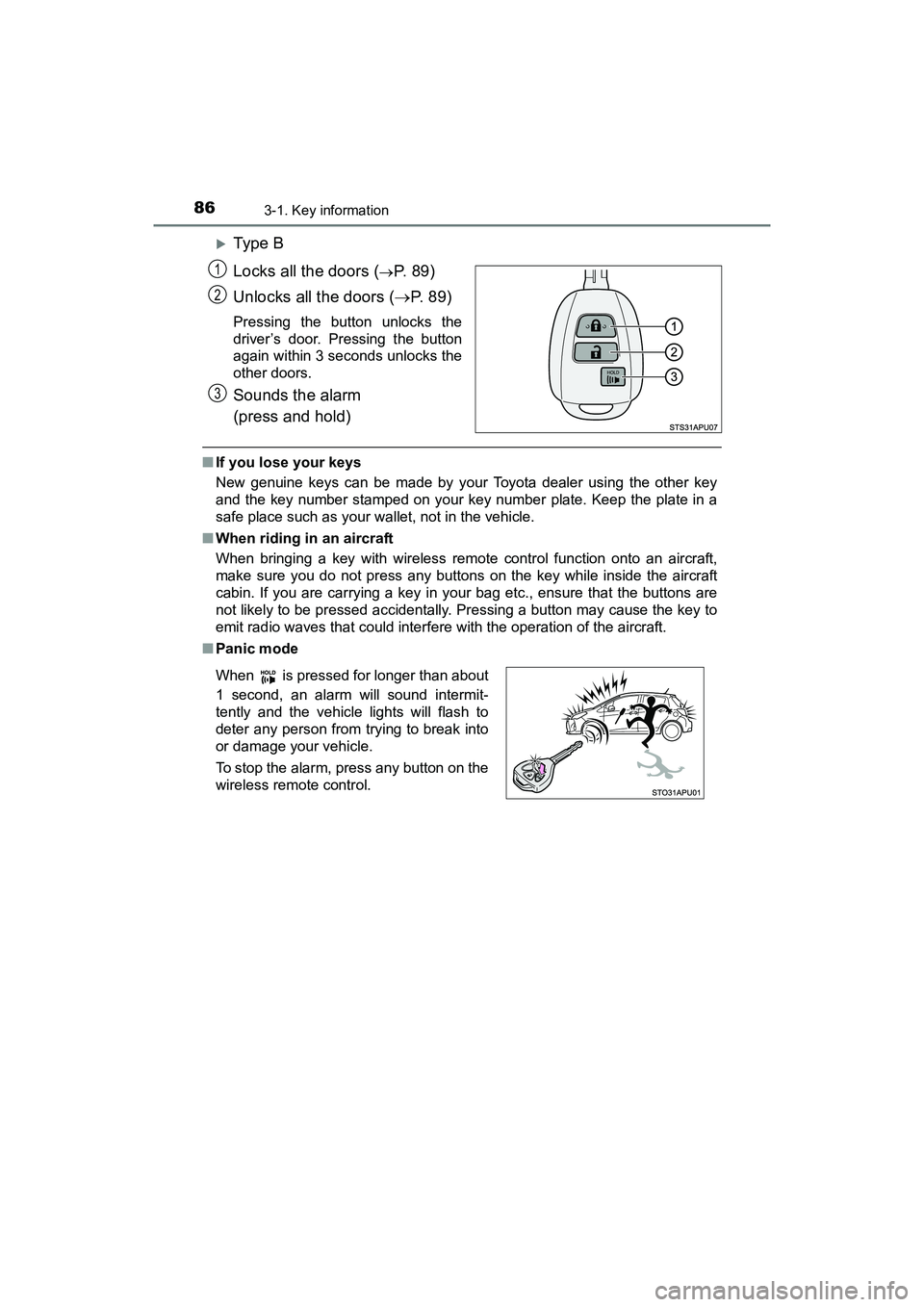 TOYOTA YARIS HATCHBACK 2017 Manual Online 863-1. Key information
YARIS_HB_OM_USA_OM52G64U
Type B
Locks all the doors (
P. 8 9 )
Unlocks all the doors ( P. 89)
Pressing the button unlocks the
driver’s door. Pressing the button
agai TOYOTA YARIS HATCHBACK 2017 Manual Online 863-1. Key information
YARIS_HB_OM_USA_OM52G64U
Type B
Locks all the doors (
P. 8 9 )
Unlocks all the doors ( P. 89)
Pressing the button unlocks the
driver’s door. Pressing the button
agai