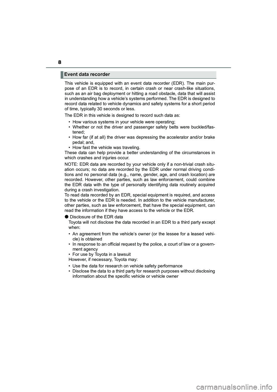 TOYOTA YARIS HATCHBACK 2017 Owners Manual 8
YARIS_HB_OM_USA_OM52G64UThis vehicle is equipped with an event data recorder (EDR). The main pur-
pose of an EDR is to record, in certain crash or near crash-like situations,
such as an air bag depl TOYOTA YARIS HATCHBACK 2017 Owners Manual 8
YARIS_HB_OM_USA_OM52G64UThis vehicle is equipped with an event data recorder (EDR). The main pur-
pose of an EDR is to record, in certain crash or near crash-like situations,
such as an air bag depl