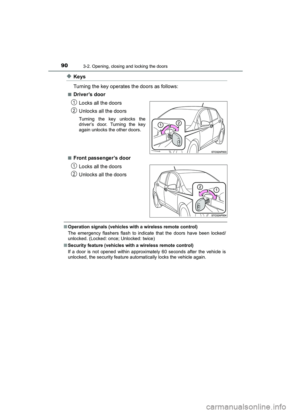 TOYOTA YARIS HATCHBACK 2017 Owners Manual 903-2. Opening, closing and locking the doors
YARIS_HB_OM_USA_OM52G64U
◆Keys
Turning the key operates the doors as follows:
■Driver’s doorLocks all the doors
Unlocks all the doors
Turning the ke TOYOTA YARIS HATCHBACK 2017 Owners Manual 903-2. Opening, closing and locking the doors
YARIS_HB_OM_USA_OM52G64U
◆Keys
Turning the key operates the doors as follows:
■Driver’s doorLocks all the doors
Unlocks all the doors
Turning the ke