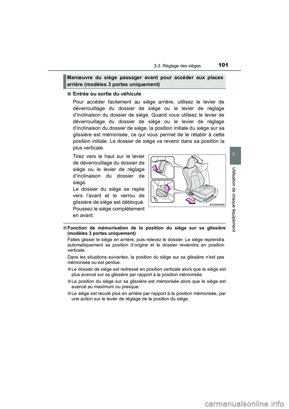 TOYOTA YARIS HATCHBACK 2017 Manuel du propriétaire (in French) 1013-3. Réglage des sièges
3
Utilisation de chaque équipement
YARIS_HB_OM_USA_OM52G64D■
Entrée ou sortie du véhicule
Pour accéder facilement au siège arrière, utilisez le levier de
déverrou TOYOTA YARIS HATCHBACK 2017 Manuel du propriétaire (in French) 1013-3. Réglage des sièges
3
Utilisation de chaque équipement
YARIS_HB_OM_USA_OM52G64D■
Entrée ou sortie du véhicule
Pour accéder facilement au siège arrière, utilisez le levier de
déverrou