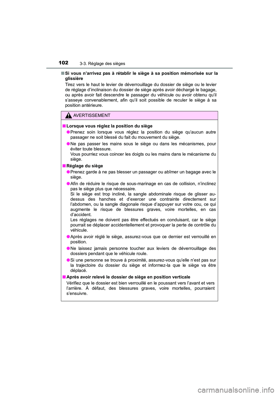 TOYOTA YARIS HATCHBACK 2017 Manuel du propriétaire (in French) 1023-3. Réglage des sièges
YARIS_HB_OM_USA_OM52G64D■
Si vous n’arrivez pas à rétablir le siège à sa position mémorisée sur la
glissière
Tirez vers le haut le levier de déverrouillage du TOYOTA YARIS HATCHBACK 2017 Manuel du propriétaire (in French) 1023-3. Réglage des sièges
YARIS_HB_OM_USA_OM52G64D■
Si vous n’arrivez pas à rétablir le siège à sa position mémorisée sur la
glissière
Tirez vers le haut le levier de déverrouillage du