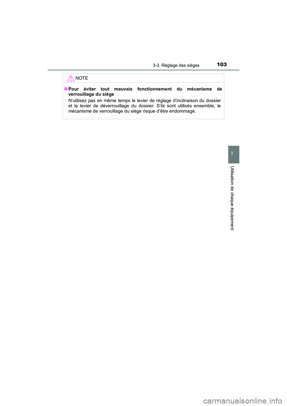 TOYOTA YARIS HATCHBACK 2017 Manuel du propriétaire (in French) 1033-3. Réglage des sièges
3
Utilisation de chaque équipement
YARIS_HB_OM_USA_OM52G64D
NOTE
■Pour éviter tout mauvais fonctionnement du mécanisme de
verrouillage du siège
N’utilisez pas en m TOYOTA YARIS HATCHBACK 2017 Manuel du propriétaire (in French) 1033-3. Réglage des sièges
3
Utilisation de chaque équipement
YARIS_HB_OM_USA_OM52G64D
NOTE
■Pour éviter tout mauvais fonctionnement du mécanisme de
verrouillage du siège
N’utilisez pas en m