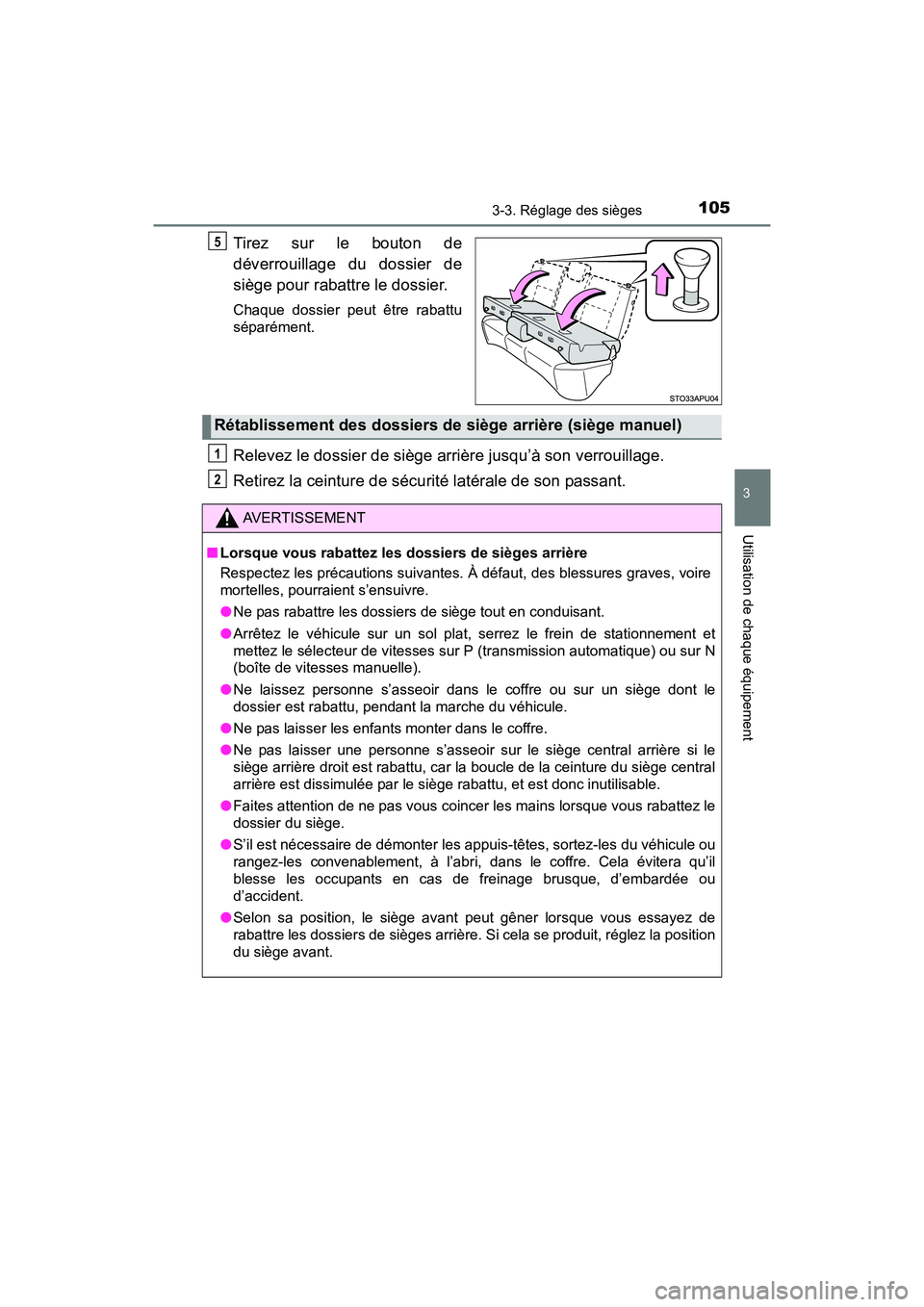 TOYOTA YARIS HATCHBACK 2017 Manuel du propriétaire (in French) 1053-3. Réglage des sièges
3
Utilisation de chaque équipement
YARIS_HB_OM_USA_OM52G64D
Tirez sur le bouton de
déverrouillage du dossier de
siège pour rabattre le dossier.
Chaque dossier peut êtr TOYOTA YARIS HATCHBACK 2017 Manuel du propriétaire (in French) 1053-3. Réglage des sièges
3
Utilisation de chaque équipement
YARIS_HB_OM_USA_OM52G64D
Tirez sur le bouton de
déverrouillage du dossier de
siège pour rabattre le dossier.
Chaque dossier peut êtr