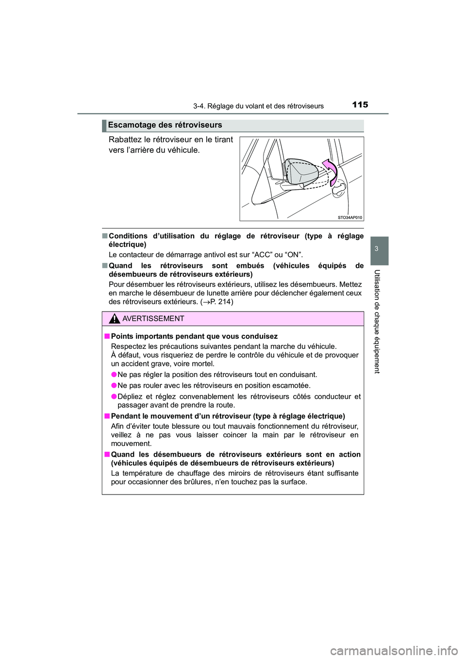 TOYOTA YARIS HATCHBACK 2017 Manuel du propriétaire (in French) 1153-4. Réglage du volant et des rétroviseurs
3
Utilisation de chaque équipement
YARIS_HB_OM_USA_OM52G64D
Rabattez le rétroviseur en le tirant
vers l’arrière du véhicule.
■Conditions d’uti TOYOTA YARIS HATCHBACK 2017 Manuel du propriétaire (in French) 1153-4. Réglage du volant et des rétroviseurs
3
Utilisation de chaque équipement
YARIS_HB_OM_USA_OM52G64D
Rabattez le rétroviseur en le tirant
vers l’arrière du véhicule.
■Conditions d’uti