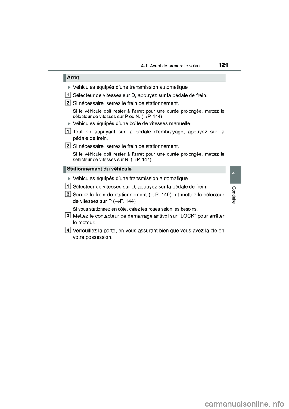 TOYOTA YARIS HATCHBACK 2017 Manuel du propriétaire (in French) 1214-1. Avant de prendre le volant
4
Conduite
YARIS_HB_OM_USA_OM52G64D
Véhicules équipés d’une transmission automatique
Sélecteur de vitesses sur D, appuyez sur la pédale de frein.
Si néces TOYOTA YARIS HATCHBACK 2017 Manuel du propriétaire (in French) 1214-1. Avant de prendre le volant
4
Conduite
YARIS_HB_OM_USA_OM52G64D
Véhicules équipés d’une transmission automatique
Sélecteur de vitesses sur D, appuyez sur la pédale de frein.
Si néces