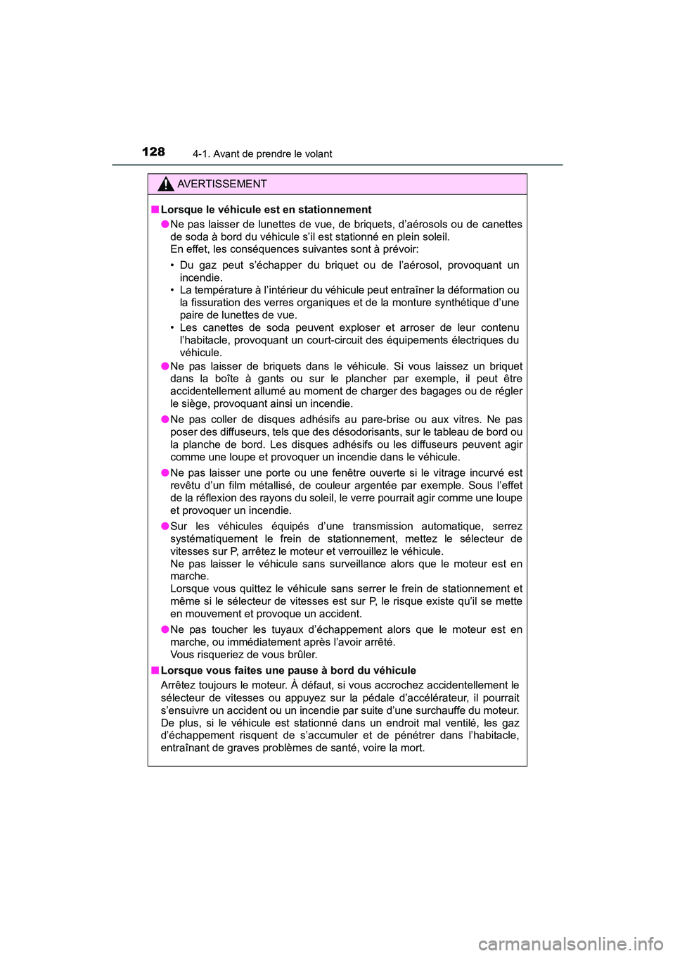 TOYOTA YARIS HATCHBACK 2017 Manuel du propriétaire (in French) 1284-1. Avant de prendre le volant
YARIS_HB_OM_USA_OM52G64D
AVERTISSEMENT
■Lorsque le véhicule est en stationnement
●Ne pas laisser de lunettes de vue, de briquets, d’aérosols ou de canettes
d TOYOTA YARIS HATCHBACK 2017 Manuel du propriétaire (in French) 1284-1. Avant de prendre le volant
YARIS_HB_OM_USA_OM52G64D
AVERTISSEMENT
■Lorsque le véhicule est en stationnement
●Ne pas laisser de lunettes de vue, de briquets, d’aérosols ou de canettes
d