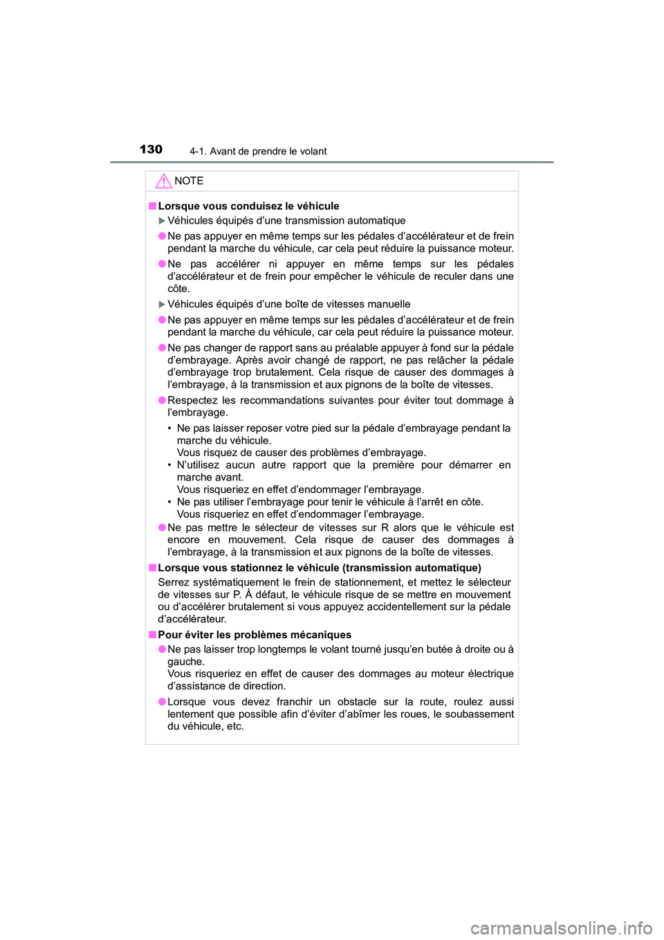 TOYOTA YARIS HATCHBACK 2017 Manuel du propriétaire (in French) 1304-1. Avant de prendre le volant
YARIS_HB_OM_USA_OM52G64D
NOTE
■Lorsque vous conduisez le véhicule
Véhicules équipés d’une transmission automatique
● Ne pas appuyer en même temps sur l TOYOTA YARIS HATCHBACK 2017 Manuel du propriétaire (in French) 1304-1. Avant de prendre le volant
YARIS_HB_OM_USA_OM52G64D
NOTE
■Lorsque vous conduisez le véhicule
Véhicules équipés d’une transmission automatique
● Ne pas appuyer en même temps sur l
