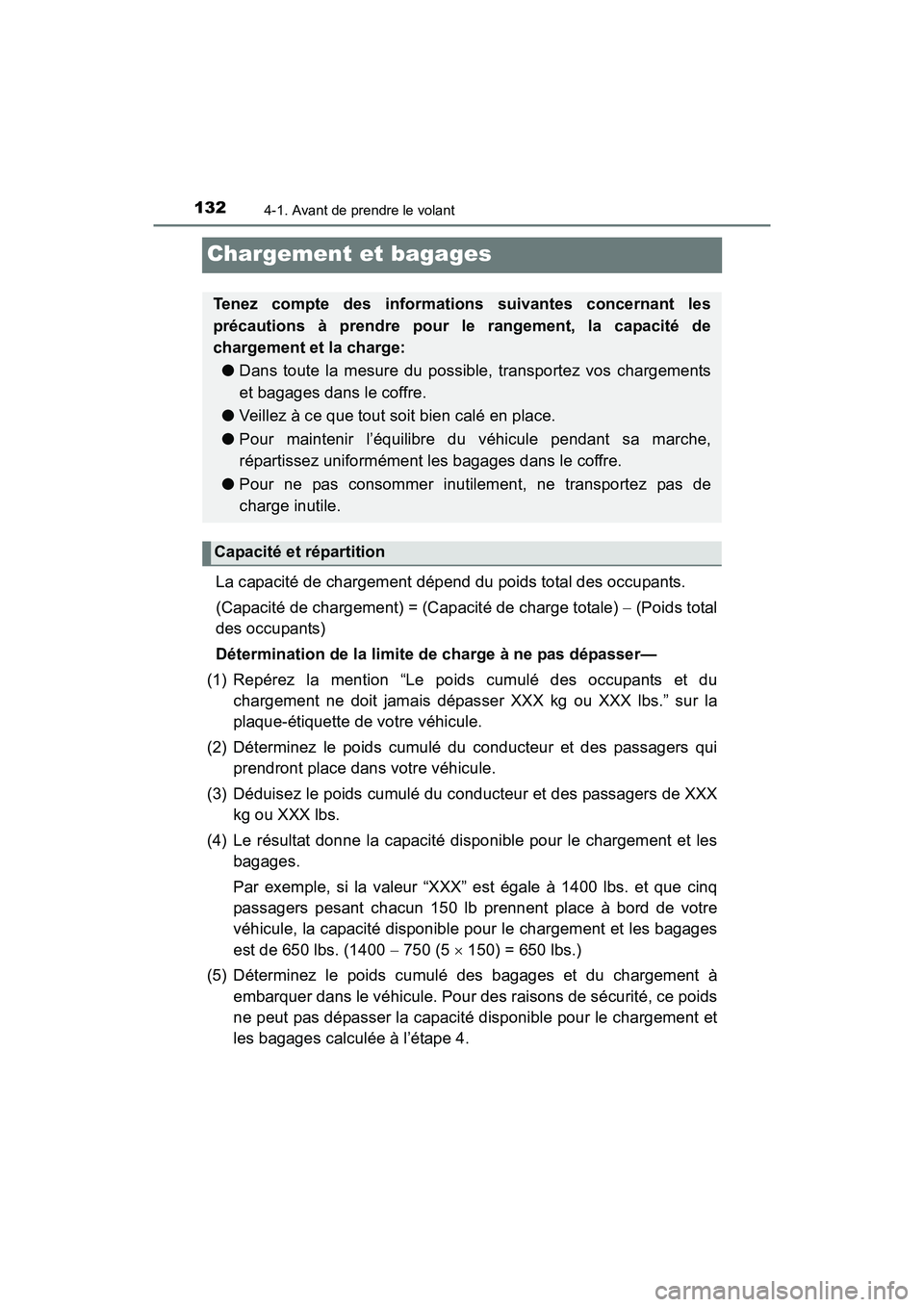 TOYOTA YARIS HATCHBACK 2017 Manuel du propriétaire (in French) 1324-1. Avant de prendre le volant
YARIS_HB_OM_USA_OM52G64D
Chargement et bagages
La capacité de chargement dépend du poids total des occupants.
(Capacité de chargement) = (Capacité de charge tota TOYOTA YARIS HATCHBACK 2017 Manuel du propriétaire (in French) 1324-1. Avant de prendre le volant
YARIS_HB_OM_USA_OM52G64D
Chargement et bagages
La capacité de chargement dépend du poids total des occupants.
(Capacité de chargement) = (Capacité de charge tota